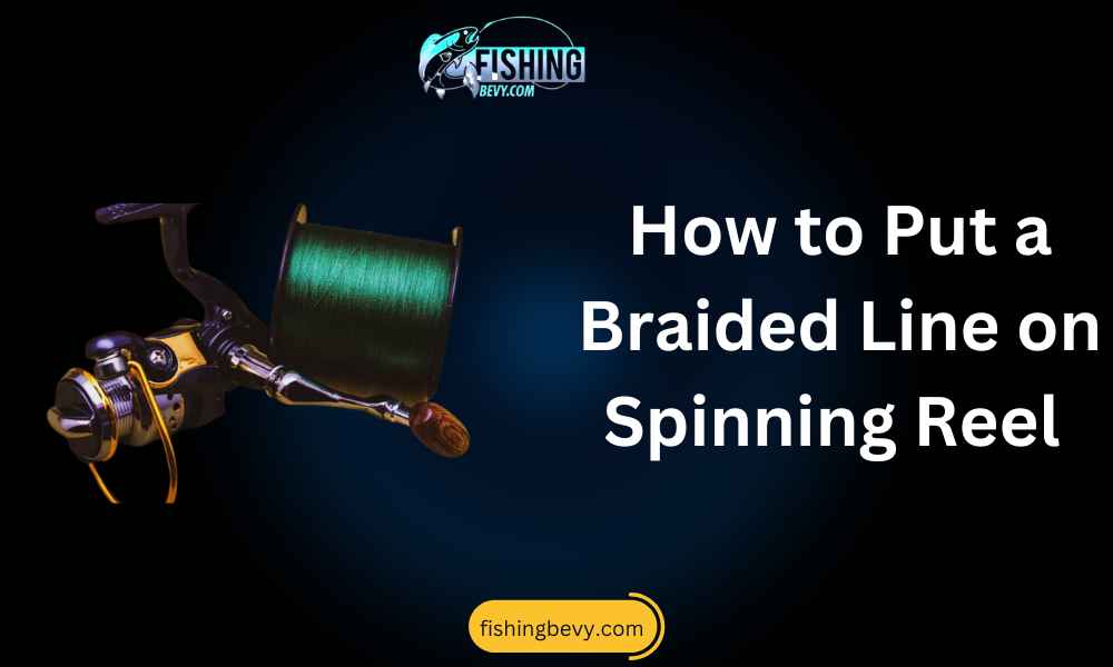 how to put braided line on a spinning reel