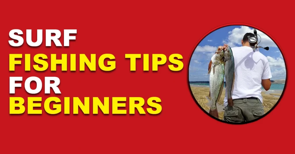 Surf Fishing Tips for beginners